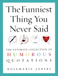 Book cover of The Funniest Thing You Never Said by Rosemarie Jarski