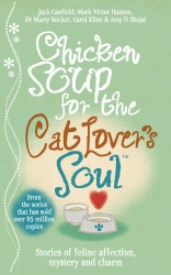 Book cover of Chicken Soup for the Cat Lover's Soul by Jack Canfield, Mark Victor Hansen, Dr Marty Becker, Amy D. Shojai, Carol Kline