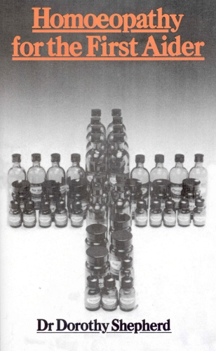 Book cover of Homoeopathy For The First Aider by Dr Dorothy Shepherd