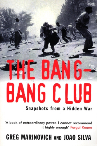 Book cover of The Bang-Bang Club by Greg Marinovich, Joao Silva