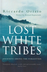 Book cover of Lost White Tribes by Riccardo Orizio