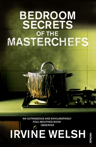 Book cover of The Bedroom Secrets of the Master Chefs by Irvine Welsh