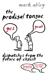 Book cover of The Prodigal Tongue by Mark Abley