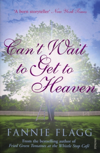 Book cover of Can't Wait to Get to Heaven by Fannie Flagg
