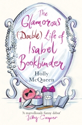 Book cover of The Glamorous (Double) Life of Isabel Bookbinder by Holly McQueen