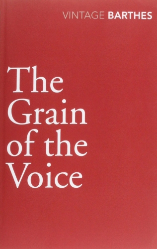 Book cover of The Grain Of The Voice by Roland Barthes