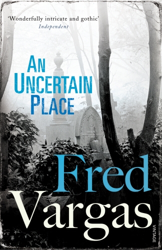 Book cover of An Uncertain Place by Fred Vargas