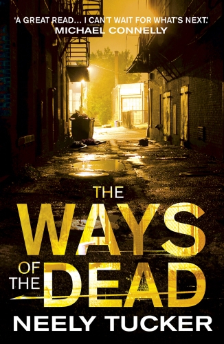 Book cover of The Ways of the Dead by Neely Tucker