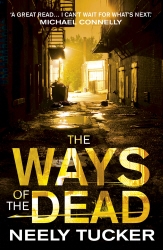 Book cover of The Ways of the Dead by Neely Tucker