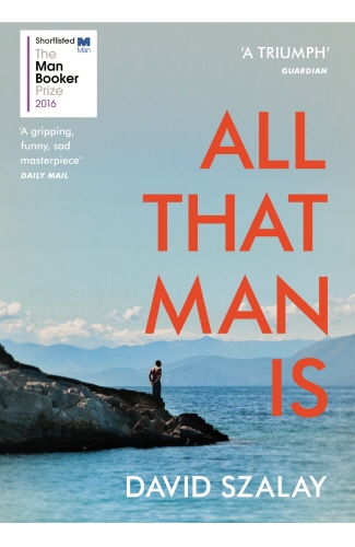 Book cover of All That Man Is by David Szalay