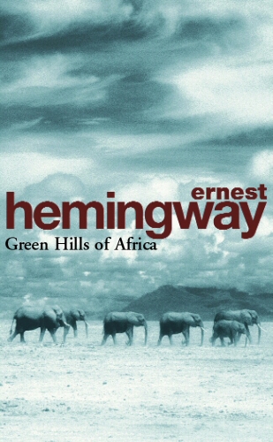 Book cover of Green Hills of Africa by Ernest Hemingway