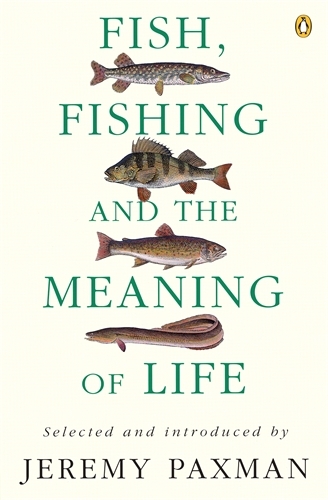 Book cover of Fish, Fishing and the Meaning of Life by Jeremy Paxman
