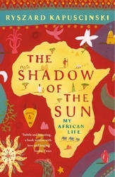 Book cover of The Shadow of the Sun by Ryszard Kapuscinski