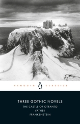 Book cover of Three Gothic Novels by Horace Walpole, Mary Shelley, William Beckford