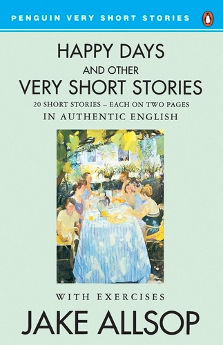 Book cover of Happy Days And Other Very Short Stories by Jake Allsop