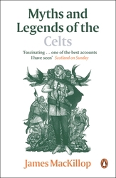 Book cover of Myths and Legends of the Celts by James MacKillop