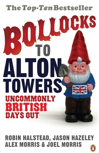 Book cover of #1 - Bollocks to Alton Towers by Robin Halstead, Jason Hazeley, Alex Morris, Joel Morris