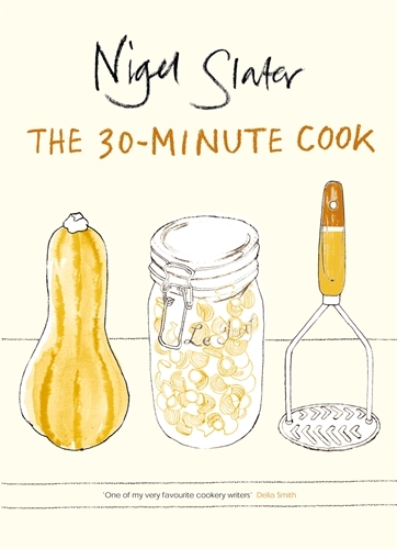 Book cover of The 30-Minute Cook by Nigel Slater