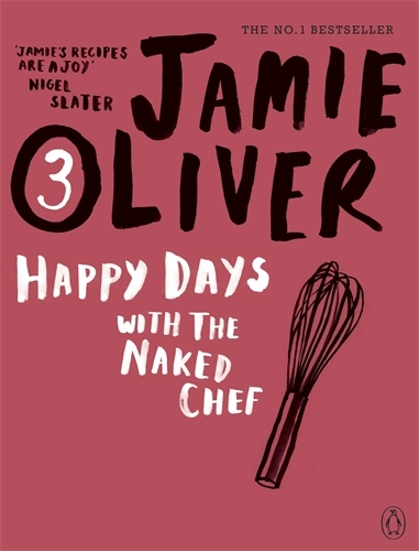 Book cover of Happy Days with the Naked Chef by Jamie Oliver