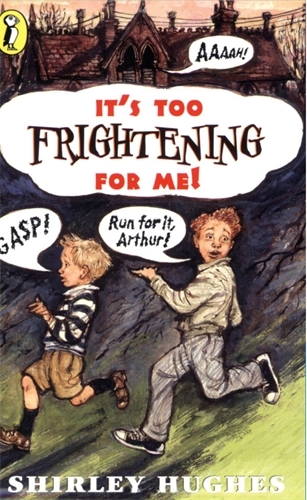 Book cover of It's Too Frightening for Me! by Shirley Hughes