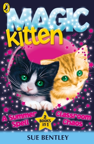 Book cover of Magic Kitten: A Summer Spell and Classroom Chaos by Sue Bentley