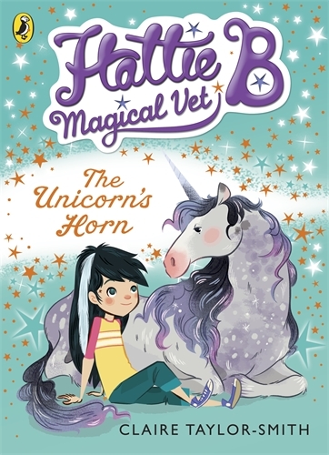 Book cover of #2 - Hattie B, Magical Vet: The Unicorn's Horn (Book 2) by Claire Taylor-Smith
