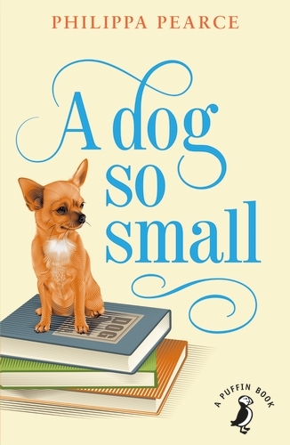 Book cover of A Dog So Small by Philippa Pearce