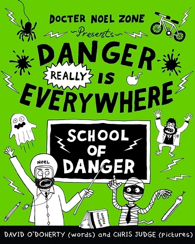 Book cover of #3 - Danger Really is Everywhere: School of Danger (Danger is Everywhere 3) by David O'Doherty
