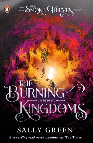 Book cover of #3 - The Burning Kingdoms (The Smoke Thieves Book 3) by Sally Green