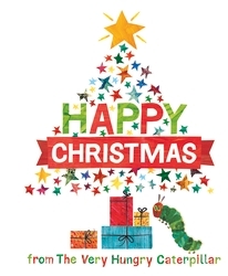 Book cover of Happy Christmas from the Very Hungry Caterpillar by Eric Carle