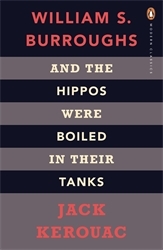Book cover of And the Hippos Were Boiled in Their Tanks by Jack Kerouac, William S. Burroughs