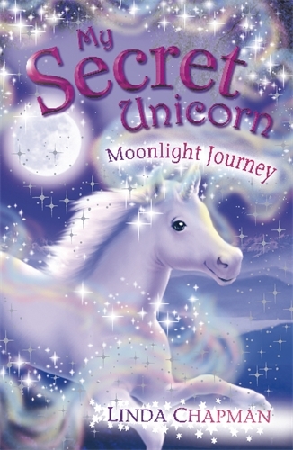 Book cover of My Secret Unicorn: Moonlight Journey by Linda Chapman