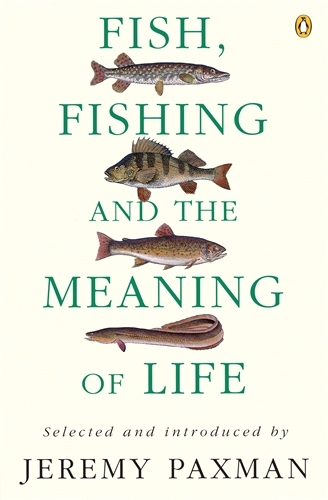 Book cover of Fish, Fishing and the Meaning of Life by Jeremy Paxman