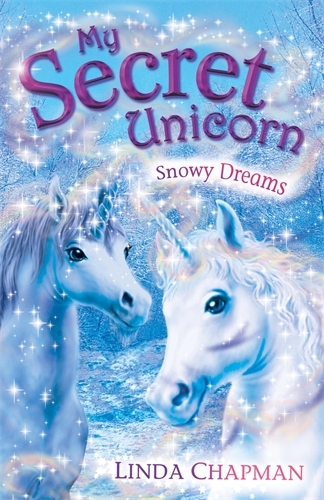 Book cover of My Secret Unicorn: Snowy Dreams by Linda Chapman