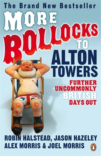 Book cover of #2 - More Bollocks to Alton Towers by Robin Halstead, Jason Hazeley, Alex Morris, Joel Morris