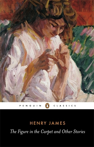 Book cover of The Figure in the Carpet and Other Stories by Henry James