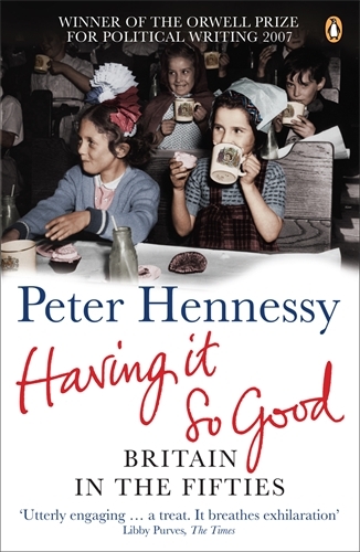 Book cover of Having it So Good by Peter Hennessy