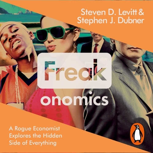 Book cover of Freakonomics by Steven D. Levitt, Stephen J. Dubner