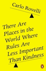 Book cover of There Are Places in the World Where Rules Are Less Important Than Kindness by Carlo Rovelli
