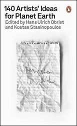 Book cover of 140 Artists' Ideas for Planet Earth by Hans Ulrich Obrist, Kostas Stasinopoulos