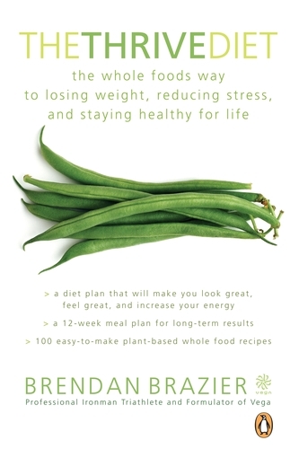Book cover of The Thrive Diet, 10th Anniversary Edition by Brendan Brazier