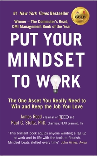 Book cover of Put Your Mindset to Work by James Reed, Paul G. Stoltz PhD