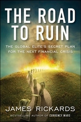 Book cover of The Road to Ruin by James Rickards