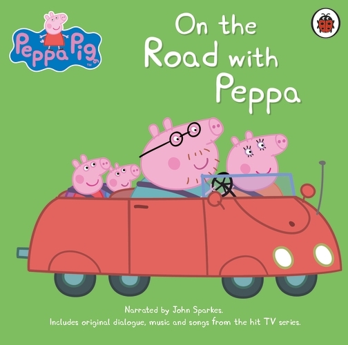Book cover of Peppa Pig: On the Road with Peppa by Peppa Pig