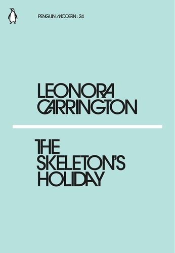 Book cover of The Skeleton's Holiday by Leonora Carrington