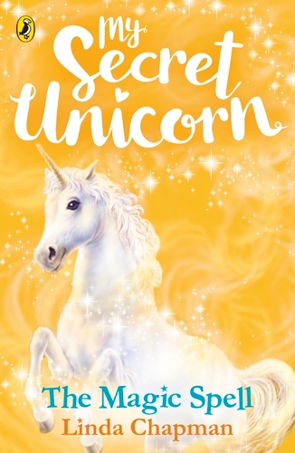 Book cover of My Secret Unicorn: The Magic Spell by Linda Chapman