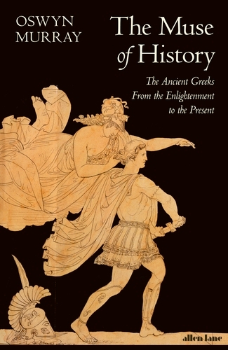 Book cover of The Muse of History by Oswyn Murray