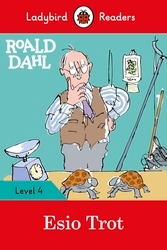 Book cover of Ladybird Readers Level 4 - Roald Dahl - Esio Trot (ELT Graded Reader) by Roald Dahl, Ladybird