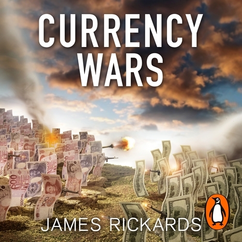 Book cover of Currency Wars by James Rickards