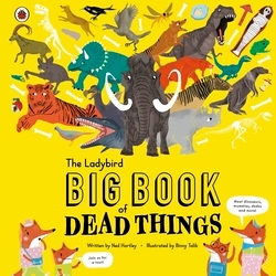 Book cover of The Ladybird Big Book of Dead Things by Ned Hartley